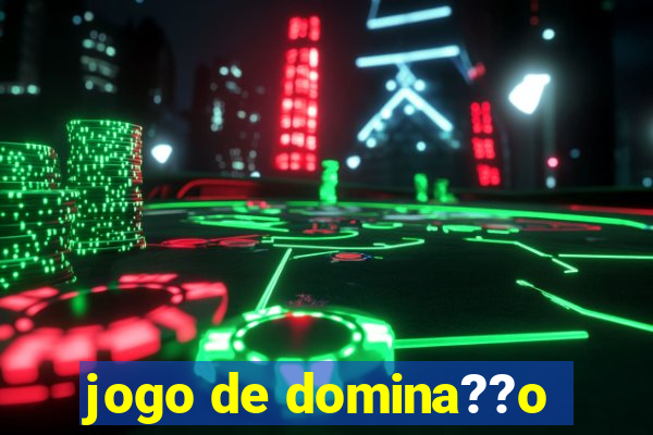 jogo de domina??o