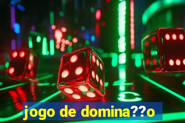 jogo de domina??o