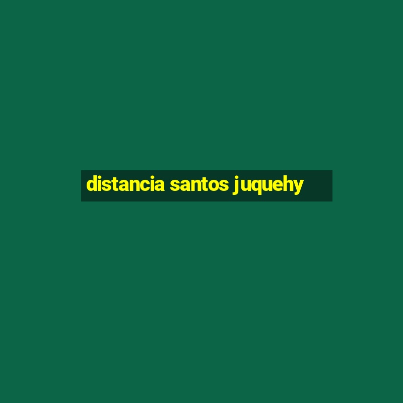 distancia santos juquehy