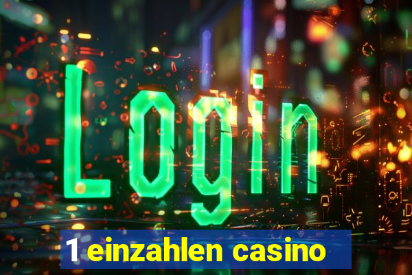 1 einzahlen casino