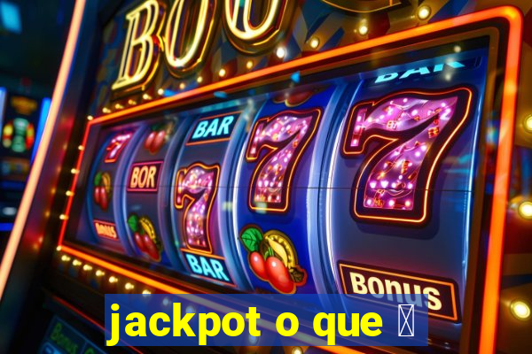 jackpot o que 茅