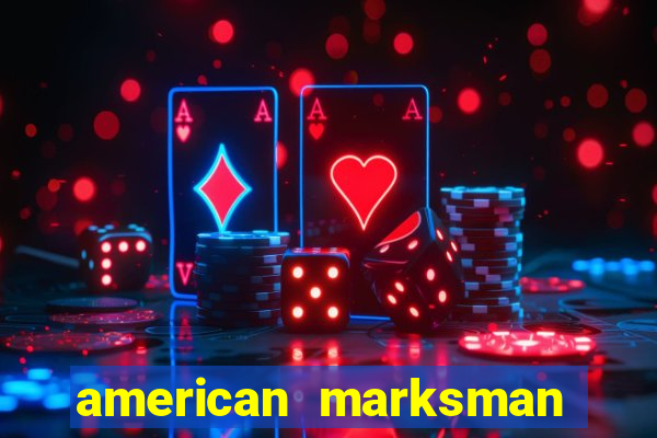 american marksman dinheiro infinito