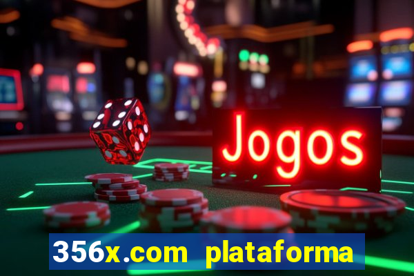 356x.com plataforma de jogos