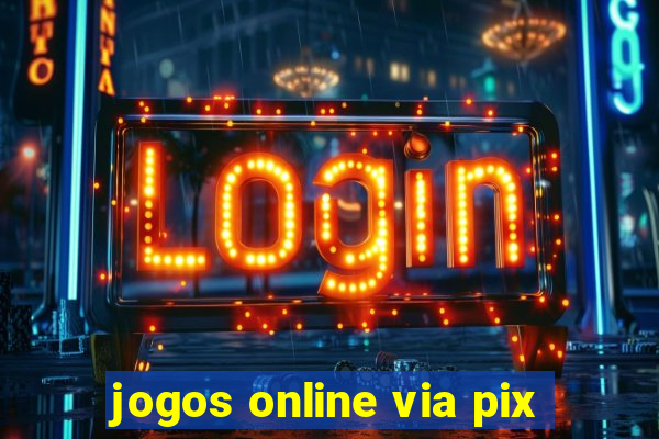 jogos online via pix