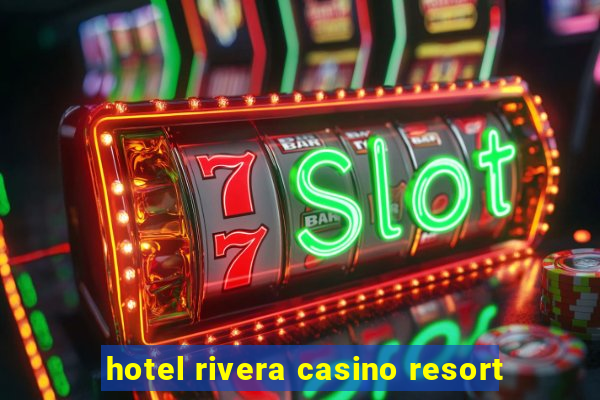 hotel rivera casino resort