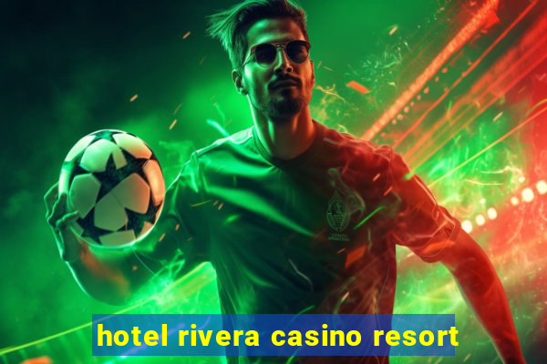 hotel rivera casino resort