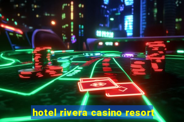 hotel rivera casino resort