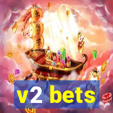 v2 bets