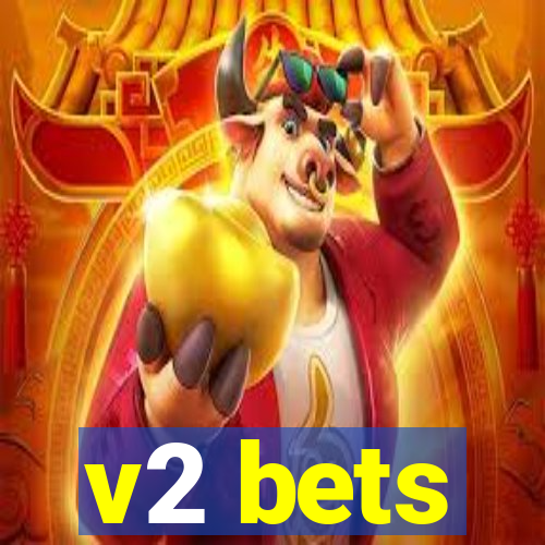 v2 bets