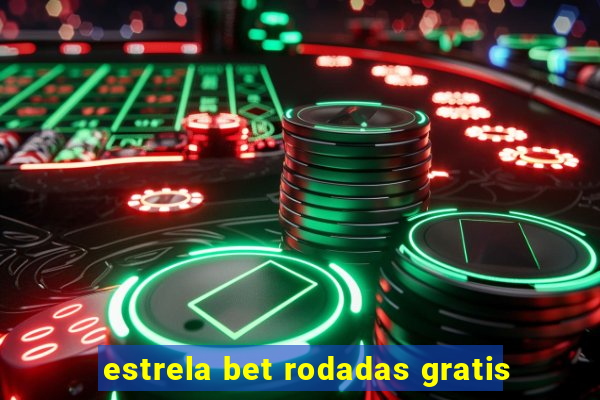 estrela bet rodadas gratis