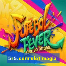 5r5.com slot magia