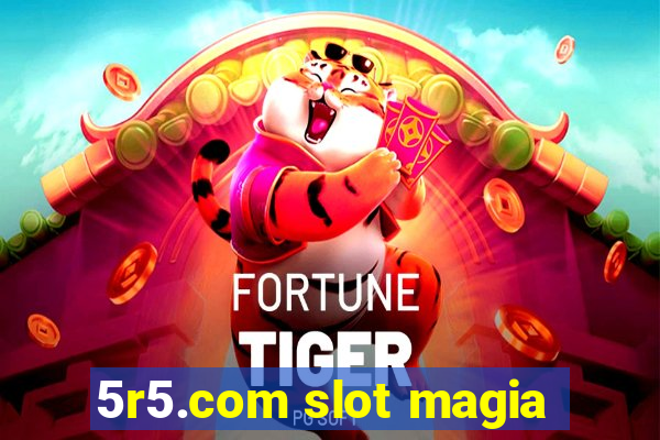 5r5.com slot magia