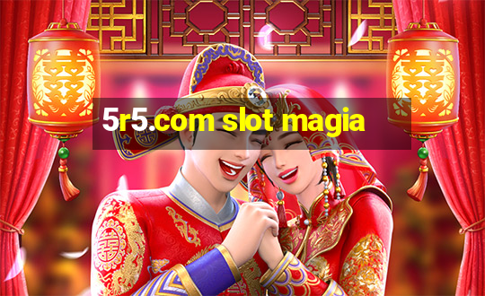 5r5.com slot magia