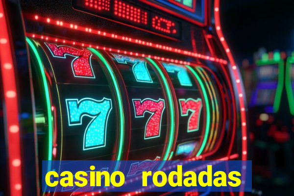 casino rodadas grátis no cadastro sem deposito