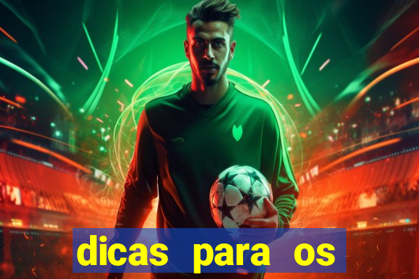 dicas para os jogos de amanh?