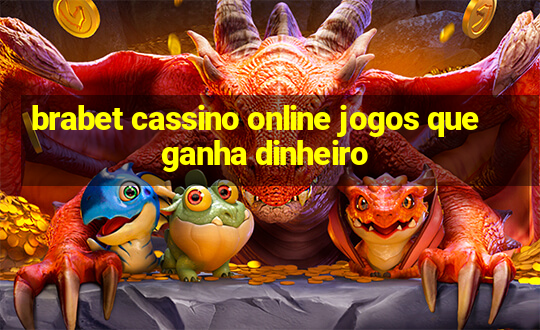 brabet cassino online jogos que ganha dinheiro