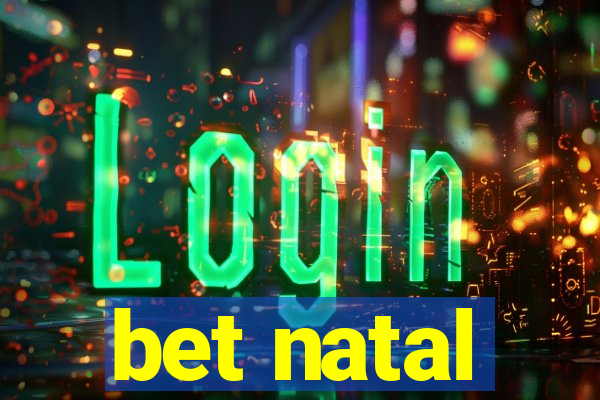 bet natal