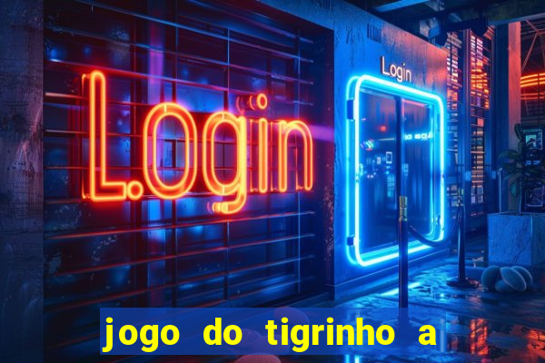 jogo do tigrinho a partir de 1 real