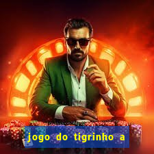 jogo do tigrinho a partir de 1 real