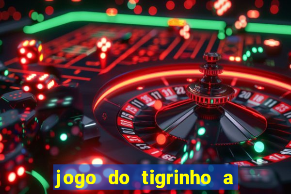 jogo do tigrinho a partir de 1 real