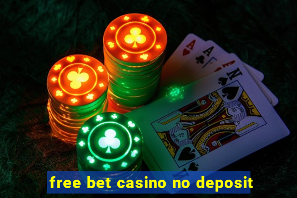 free bet casino no deposit