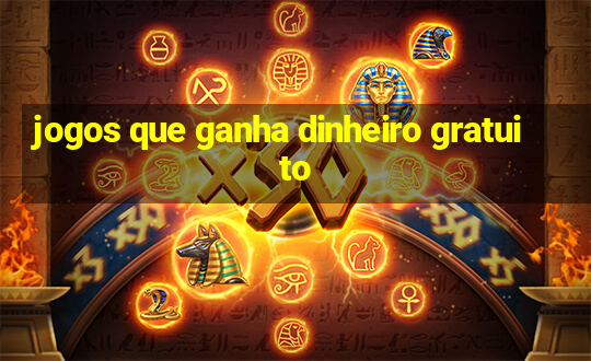 jogos que ganha dinheiro gratuito