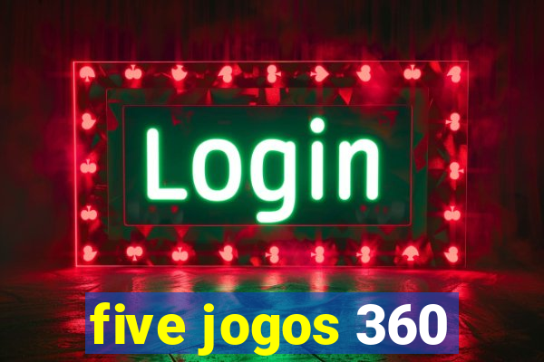 five jogos 360