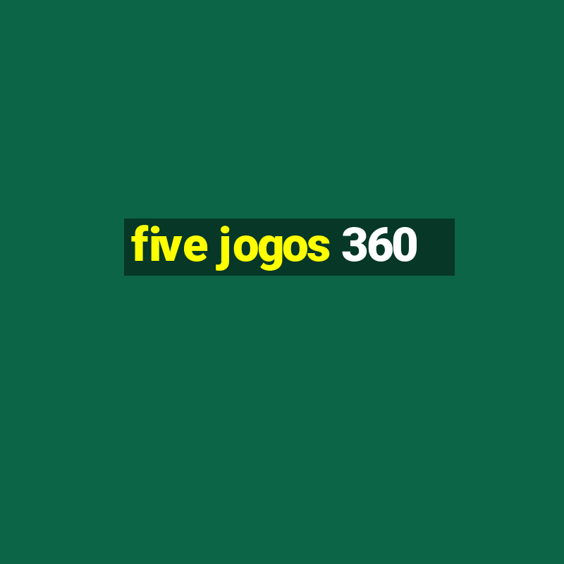 five jogos 360