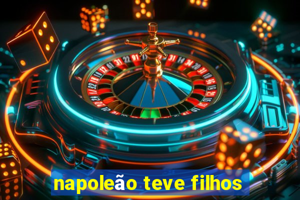 napoleão teve filhos