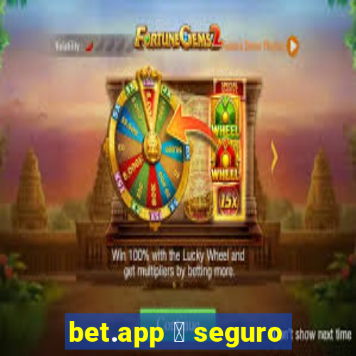 bet.app 茅 seguro