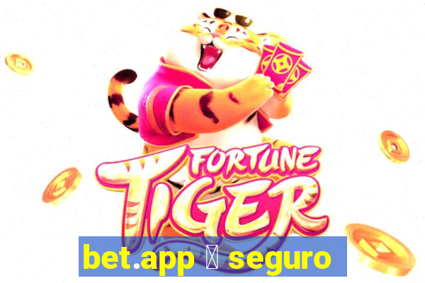 bet.app 茅 seguro