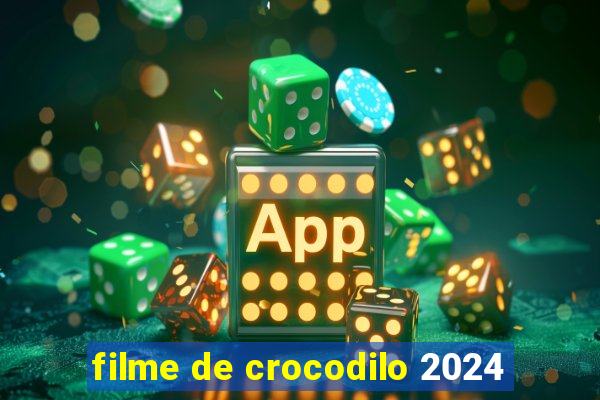 filme de crocodilo 2024