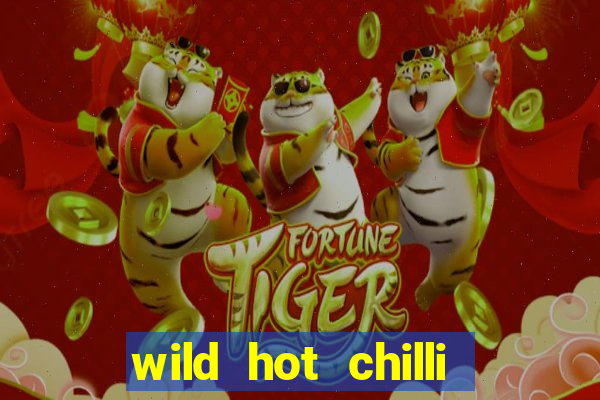 wild hot chilli reels slot