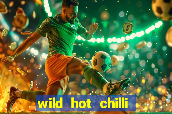 wild hot chilli reels slot