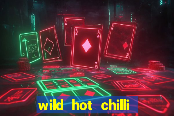 wild hot chilli reels slot