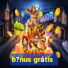 b?nus grátis