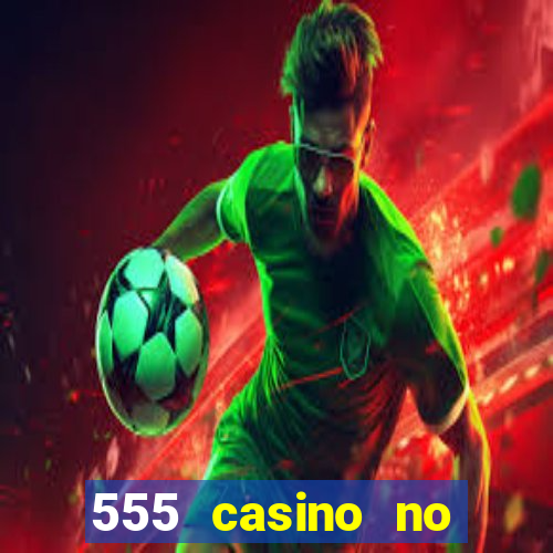 555 casino no deposit bonus