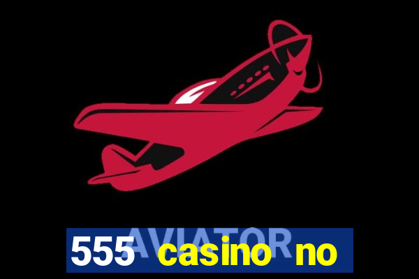 555 casino no deposit bonus