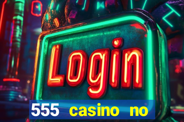 555 casino no deposit bonus