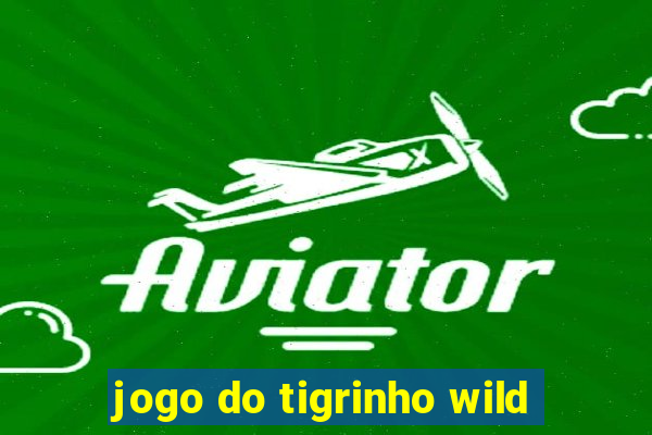 jogo do tigrinho wild