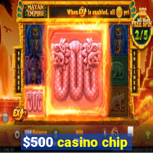 $500 casino chip