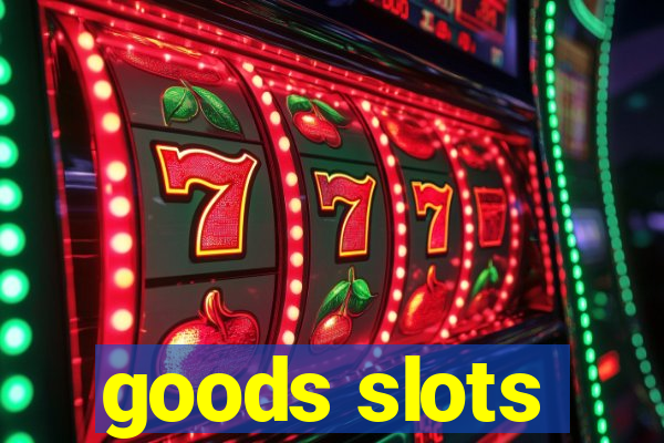 goods slots