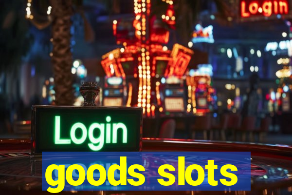 goods slots