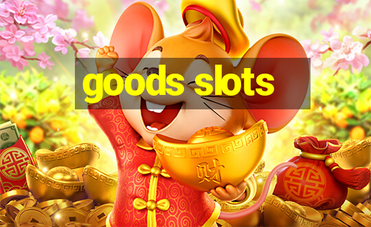 goods slots