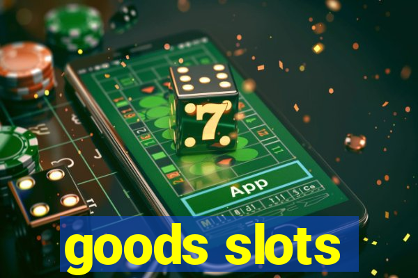 goods slots