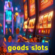 goods slots