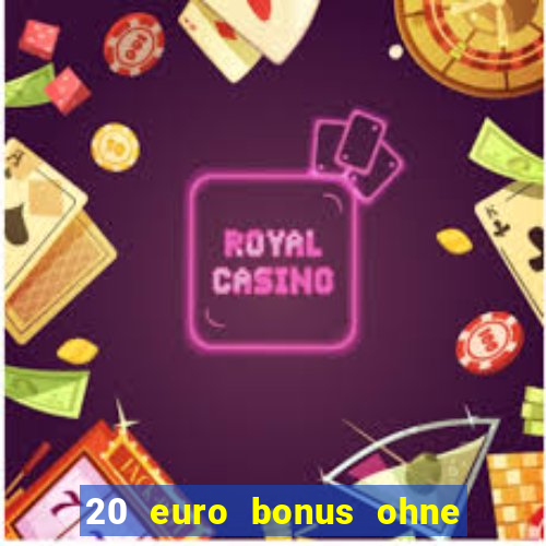 20 euro bonus ohne einzahlung casino 2024