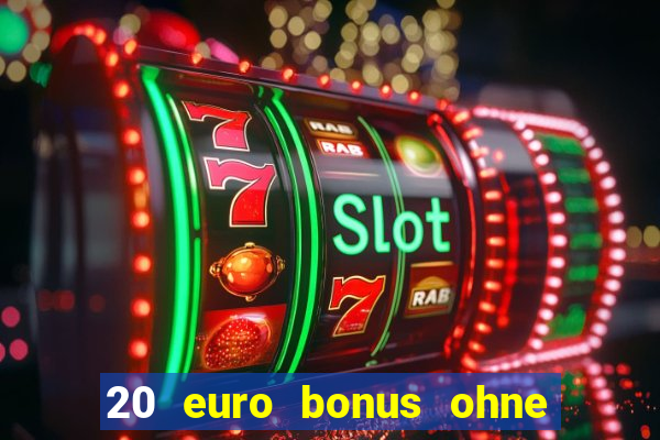 20 euro bonus ohne einzahlung casino 2024