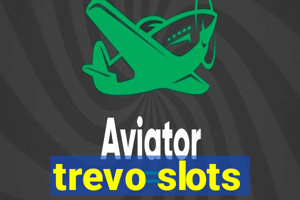 trevo slots