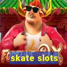 skate slots